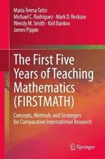 The First Five Years of Teaching Mathematics (FIRSTMATH): Concepts, Methods and Strategies for Comparative International Research