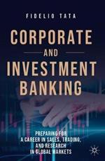 Corporate and Investment Banking: Preparing for a Career in Sales, Trading, and Research in Global Markets