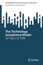 The Technology Acceptance Model: 30 Years of TAM