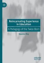 Reincarnating Experience in Education: A Pedagogy of the Twice-Born