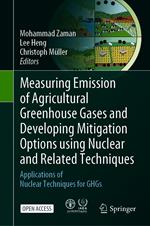 Measuring Emission of Agricultural Greenhouse Gases and Developing Mitigation Options using Nuclear and Related Techniques