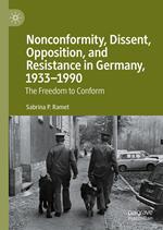 Nonconformity, Dissent, Opposition, and Resistance in Germany, 1933-1990