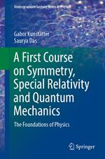 A First Course on Symmetry, Special Relativity and Quantum Mechanics