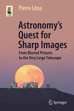 Astronomy’s Quest for Sharp Images