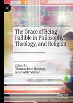 The Grace of Being Fallible in Philosophy, Theology, and Religion