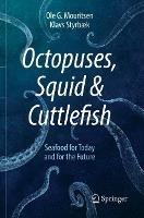 Octopuses, Squid & Cuttlefish: Seafood for Today and for the Future