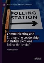 Communicating and Strategising Leadership in British Elections