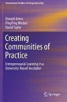 Creating Communities of Practice: Entrepreneurial Learning in a University-Based Incubator