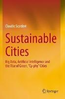 Sustainable Cities: Big Data, Artificial Intelligence and the Rise of Green, “Cy-phy” Cities