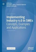 Implementing Industry 4.0 in SMEs: Concepts, Examples and Applications