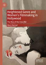 Heightened Genre and Women's Filmmaking in Hollywood