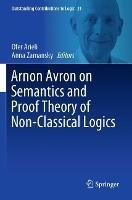 Arnon Avron on Semantics and Proof Theory of Non-Classical Logics