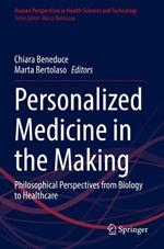Personalized Medicine in the Making: Philosophical Perspectives from Biology to Healthcare