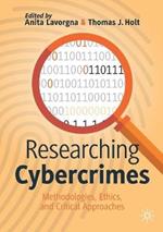 Researching Cybercrimes: Methodologies, Ethics, and Critical Approaches