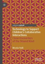 Technology to Support Children's Collaborative Interactions: Close Encounters of the Shared Kind