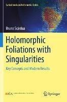 Holomorphic Foliations with Singularities: Key Concepts and Modern Results