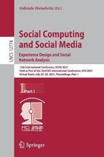 Social Computing and Social Media: Experience Design and Social Network Analysis: 13th International Conference, SCSM 2021, Held as Part of the 23rd HCI International Conference, HCII 2021, Virtual Event, July 24–29, 2021, Proceedings, Part  I