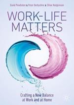 Work-Life Matters: Crafting a New Balance at Work and at Home