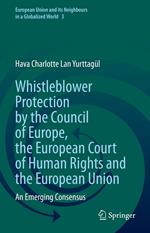 Whistleblower Protection by the Council of Europe, the European Court of Human Rights and the European Union