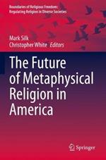 The Future of Metaphysical Religion in America