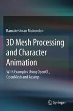 3D Mesh Processing and Character Animation: With Examples Using OpenGL, OpenMesh and Assimp