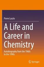 A Life and Career in Chemistry: Autobiography from the 1960s to the 1990s