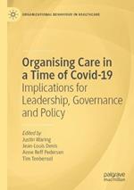 Organising Care in a Time of Covid-19: Implications for Leadership, Governance and Policy