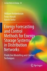 Energy Forecasting and Control Methods for Energy Storage Systems in Distribution Networks: Predictive Modelling and Control Techniques