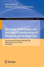 Emerging Technologies and the Digital Transformation of Museums and Heritage Sites: First International Conference, RISE IMET 2021, Nicosia, Cyprus, June 2–4, 2021, Proceedings