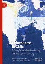 Chineseness in Chile: Shifting Representations During the Twenty-First Century