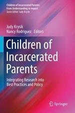 Children of Incarcerated Parents: Integrating Research into Best Practices and Policy