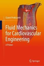 Fluid Mechanics for Cardiovascular Engineering: A Primer