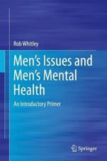 Men’s Issues and Men’s Mental Health: An Introductory Primer