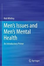 Men’s Issues and Men’s Mental Health: An Introductory Primer