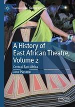 A History of East African Theatre, Volume 2: Central East Africa