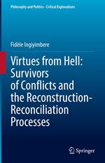 Virtues from Hell: Survivors of Conflicts and the Reconstruction-Reconciliation Processes