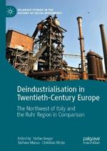 Deindustrialisation in Twentieth-Century Europe: The Northwest of Italy and the Ruhr Region in Comparison