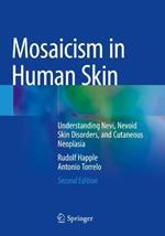 Mosaicism in Human Skin: Understanding Nevi, Nevoid Skin Disorders, and Cutaneous Neoplasia