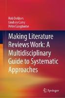 Making Literature Reviews Work: A Multidisciplinary Guide to Systematic Approaches