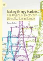 Making Energy Markets: The Origins of Electricity Liberalisation in Europe