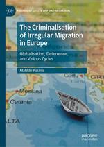 The Criminalisation of Irregular Migration in Europe