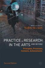 Practice as Research in the Arts (and Beyond): Principles, Processes, Contexts, Achievements