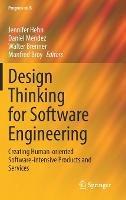 Design Thinking for Software Engineering: Creating Human-oriented Software-intensive Products and Services