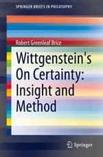 Wittgenstein's On Certainty: Insight and Method