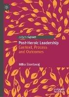 Post-Heroic Leadership: Context, Process and Outcomes