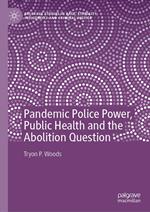 Pandemic Police Power, Public Health and the Abolition Question