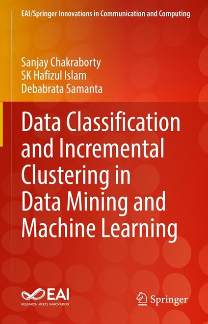 Data Classification and Incremental Clustering in Data Mining and Machine Learning