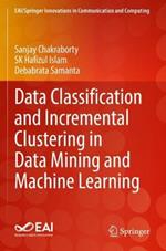 Data Classification and Incremental Clustering in Data Mining and Machine Learning