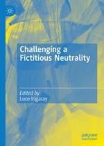 Challenging a Fictitious Neutrality