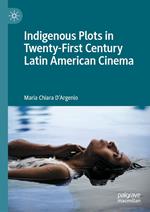 Indigenous Plots in Twenty-First Century Latin American Cinema